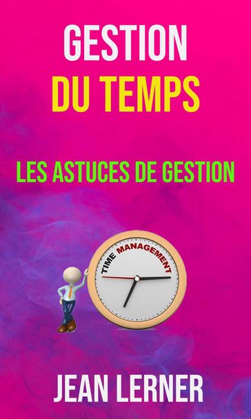 Gestion Du Temps : Les Astuces De Gestion - Jean Lerner