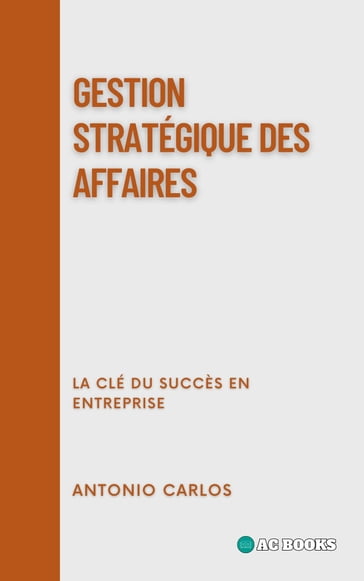 Gestion Stratégique Des Affaires - Antonio Carlos