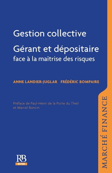 Gestion collective - Gérant et dépositaire face à la maîtrise des risques - Bompaire Frédéric - Landier-Juglar Anne