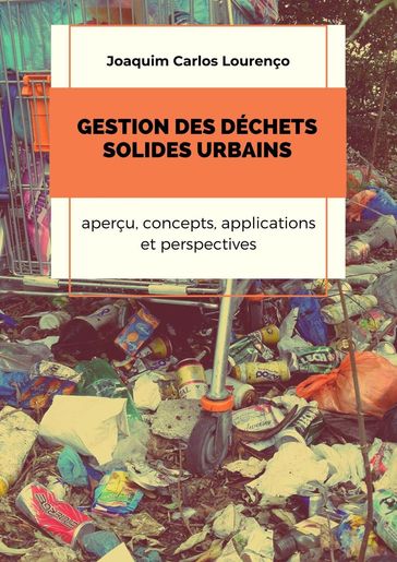 Gestion des déchets solides urbains: aperçu, concepts, applications et perspectives - JOAQUIM CARLOS LOURENÇO