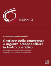 Gestione delle emergenze e urgenze preospedaliere in teatro operativo. Nuovi protocolli di addestramento del personale militare dell esercito