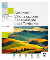 Gestione e valorizzazione dell ambiente e del territorio. Per le Scuole superiori. Con e-book. Con espansione online