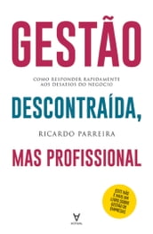 Gestão Descontraída, mas Profissional - Como responder rapidamente aos desafios do negócio