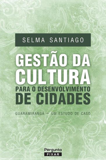 Gestão da cultura para o desenvolvimento de cidades - Selma Santiago