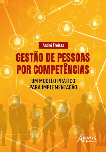 Gestão de Pessoas por Competências: Um Modelo Prático para Implementação - André Freitas