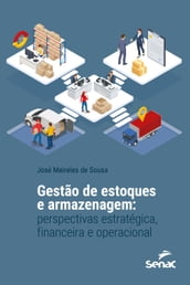 Gestão de estoques e armazenagem: perspectivas estratégica, financeira e operacional