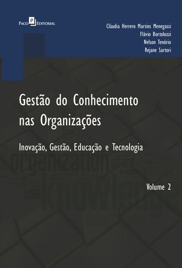 Gestão do Conhecimento nas Organizações - Cláudia Herrero Martins Menegassi - Flávio Bortolozzi - Nelson Tenório - Rejane Sartori