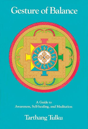 Gesture of Balance: A Guide to Awareness, Self-Healing and Meditation - Tarthang Tulku