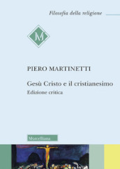 Gesù Cristo e il Cristianesimo. Ediz. critica