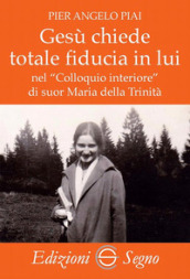 Gesù chiede totale fiducia in lui nel «Colloquio interiore» di suor Maria della Trinità