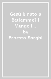 Gesù è nato a Betlemme? I Vangeli dell infanzia tra storia, fede, testimonianza