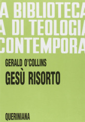 Gesù risorto. Un indagine biblica, storica e teologica sulla risurrezione di Cristo