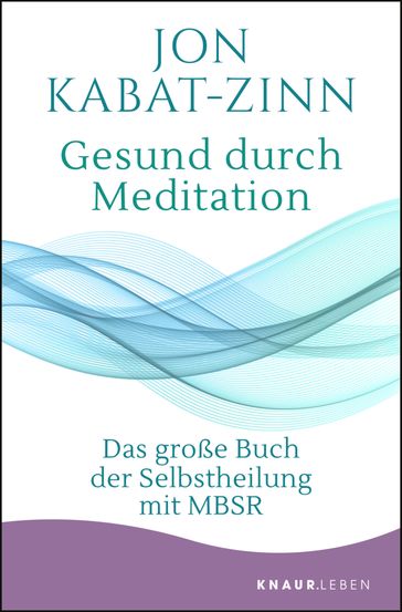 Gesund durch Meditation - Jon Kabat-Zinn