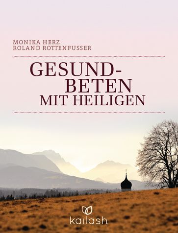 Gesundbeten mit Heiligen - Monika Herz - Roland Rottenfußer