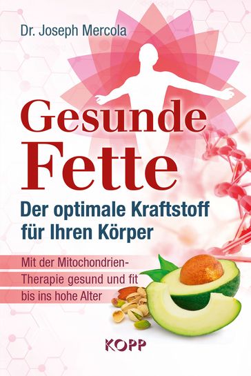 Gesunde Fette - Der optimale Kraftstoff für Ihren Körper - Joseph Mercola