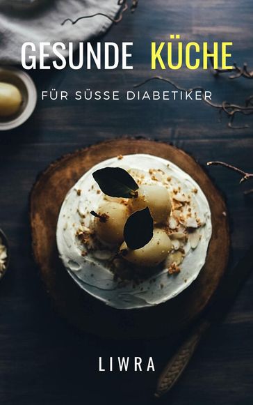 Gesunde Kuche Fur Susse Diabetiker - Liwra