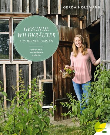 Gesunde Wildkräuter aus meinem Garten - Gerda Holzmann