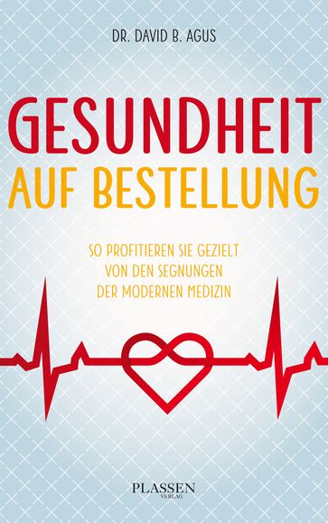 Gesundheit auf Bestellung - David B. Agus