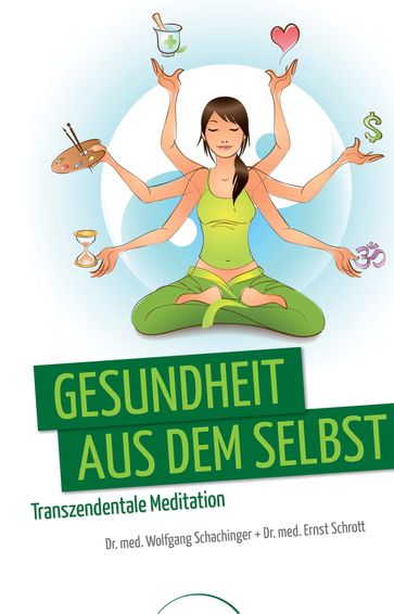 Gesundheit aus dem Selbst - Dr. med. Wolfgang Schachinger - Ernst Schrott