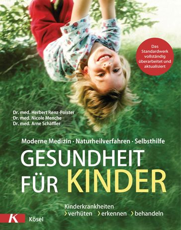 Gesundheit für Kinder - Dr. med. Herbert Renz-Polster - Dr. med. Nicole Menche - Dr. med. Arne Schaffler