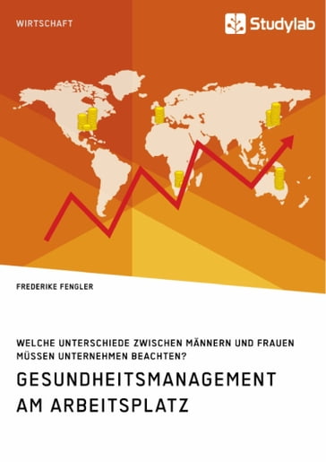 Gesundheitsmanagement am Arbeitsplatz. Welche Unterschiede zwischen Männern und Frauen müssen Unternehmen beachten? - Frederike Fengler