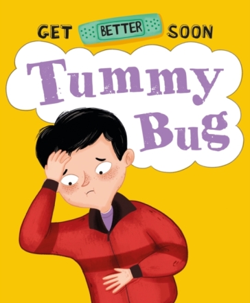 Get Better Soon!: Tummy Bug - Anita Ganeri