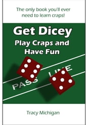 Get Dicey: Play Craps and Have Fun