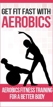 Get Fit Fast With Aerobics