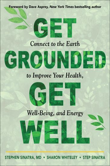 Get Grounded, Get Well - Dr. Stephen T. Sinatra - Sharon Whiteley - Step Sinatra