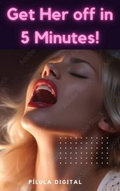 Get Her off in 5 Minutes!