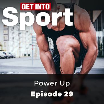 Get Into Sport: Power Up - Joe Beer