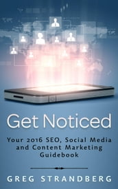 Get Noticed: Your 2016 SEO, Social Media and Content Marketing Guidebook