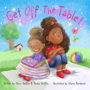 Get Off The Tablet - Nadia Griffin - Olivia Griffin