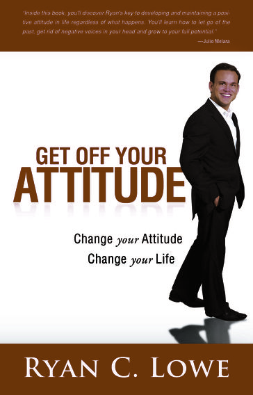 Get Off Your Attitude - Ryan C. Lowe