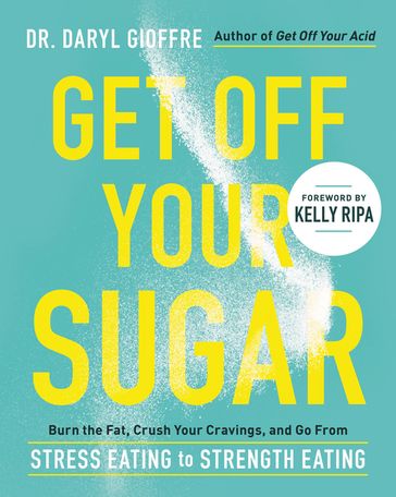 Get Off Your Sugar - Dr. Daryl Gioffre