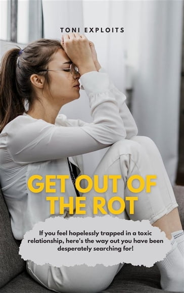 Get Out Of The Rot - Toni Exploits