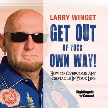 Get Out of Your Own Way - Larry Winget