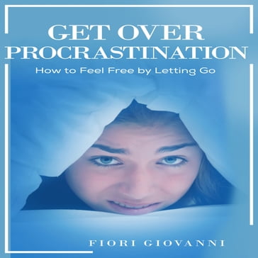 Get Over Procrastination - Giovanni Fiori