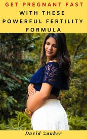 Get Pregnant Fast with These Powerful Fertility Formula