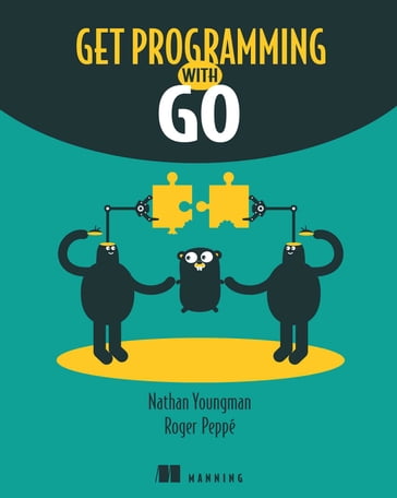 Get Programming with Go - Nathan Youngman - Roger Peppe