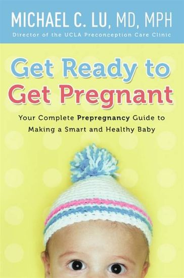 Get Ready to Get Pregnant - Dr. Michael C Lu