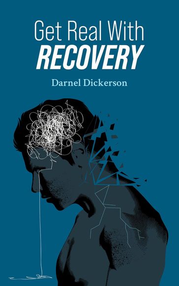 Get Real with Recovery - Darnel Dickerson
