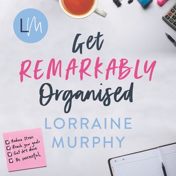 Get Remarkably Organised - Lorraine Murphy