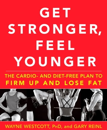 Get Stronger, Feel Younger - Gary Reinl - Wayne Westcott