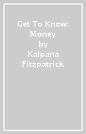 Get To Know: Money