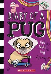 Get Well, Pug: A Branches Story (Diary of a Pug #12)