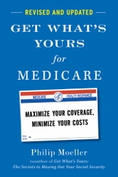 Get What s Yours for Medicare - Revised and Updated