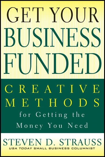 Get Your Business Funded - Steven D. Strauss