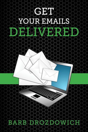 Get Your Emails Delivered - Barb Drozdowich