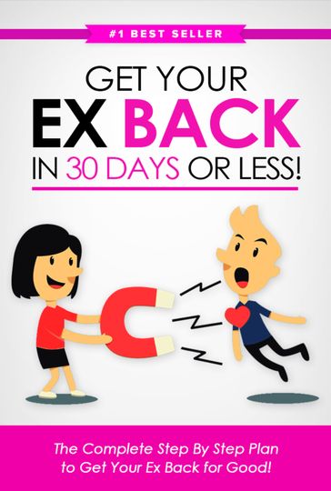 Get Your Ex Back in 30 Days or Less!: The Complete Step-by-Step Plan to Get Your Ex Back for Good - Eric Monroe